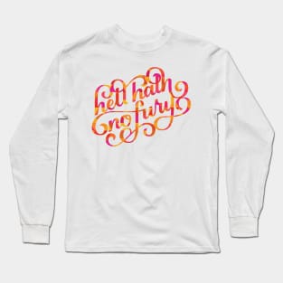 Hell Hath No Fury Long Sleeve T-Shirt